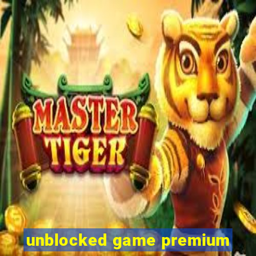 unblocked game premium